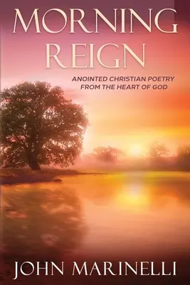 Il regno del mattino: Poesia cristiana unta - Morning Reign: Anointed Christian Poetry