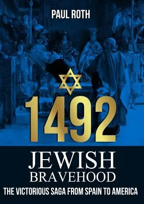 1492 Il coraggio degli ebrei: La saga vittoriosa dalla Spagna all'America - 1492 Jewish Bravehood: The victorious saga from Spain to America
