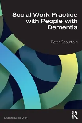 La pratica del lavoro sociale con le persone affette da demenza - Social Work Practice with People with Dementia
