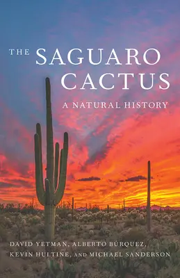 Il cactus Saguaro: Una storia naturale - The Saguaro Cactus: A Natural History
