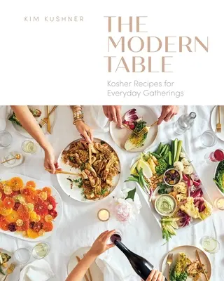 Tavola moderna: Ricette kosher per le riunioni di tutti i giorni - Modern Table: Kosher Recipes for Everyday Gatherings