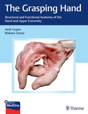 La mano che afferra: Anatomia strutturale e funzionale della mano e dell'arto superiore - The Grasping Hand: Structural and Functional Anatomy of the Hand and Upper Extremity