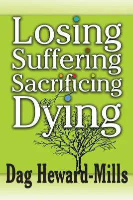 Perdere, soffrire, sacrificare e morire - Losing, Suffering, Sacrificing and Dying