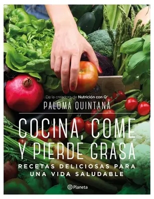 Cocina, Come Y Pierde Grasa: Ricette Deliziose Per Una Vita Salutare - Cocina, Come Y Pierde Grasa: Recetas Deliciosas Para Una Vida Saludable