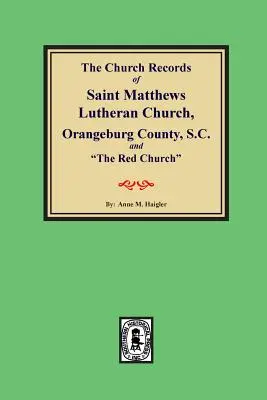 (Contea di Orangeburg) i registri della Chiesa di Saint Matthews Lutheran Church, Orangeburg, Contea della Carolina del Sud e la Chiesa Rossa“”. - (orangeburg County) the Church Records of Saint Matthews Lutheran Church, Orangeburg, County South Carolina and the Red Church.