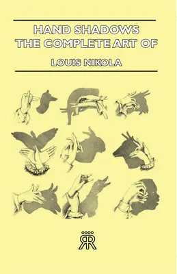 Ombre a mano - L'arte completa dell'ombreggiatura - Hand Shadows - The Complete Art Of Shadowgraphy