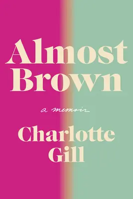 Quasi marrone: Un libro di memorie - Almost Brown: A Memoir