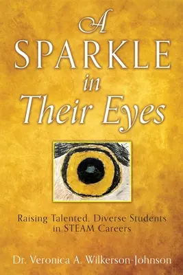Uno scintillio nei loro occhi: Crescere studenti di talento e diversi in carriere STEAM - A Sparkle in Their Eyes: Raising Talented, Diverse Students in STEAM Careers