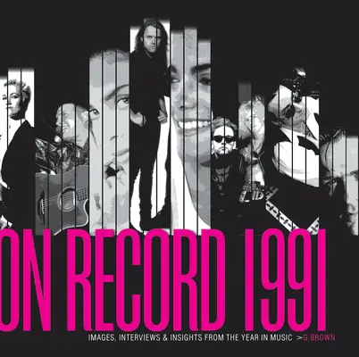 On Record - Vol. 3: 1991: immagini, interviste e approfondimenti dell'anno musicale - On Record - Vol. 3: 1991: Images, Interviews & Insights from the Year in Music