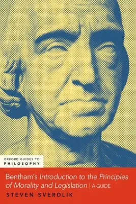 Bentham's an Introduction to the Principles of Morals and Legislation: Una guida - Bentham's an Introduction to the Principles of Morals and Legislation: A Guide