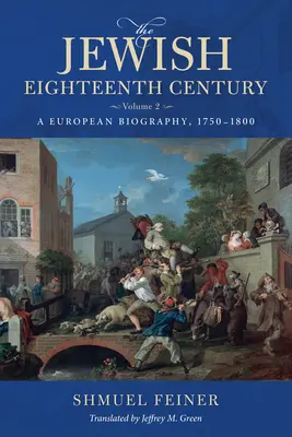 Il Settecento ebraico, volume 2: una biografia europea, 1750-1800 - The Jewish Eighteenth Century, Volume 2: A European Biography, 1750-1800