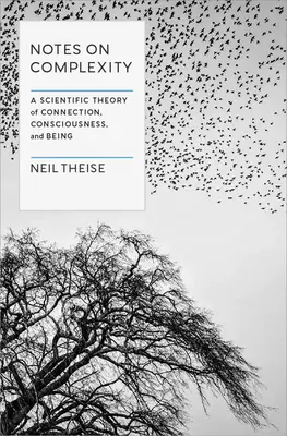 Note sulla complessità: Una teoria scientifica della connessione, della coscienza e dell'essere - Notes on Complexity: A Scientific Theory of Connection, Consciousness, and Being