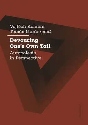 Divorare la propria coda: Autopoiesi in prospettiva - Devouring One's Own Tail: Autopoiesis in Perspective