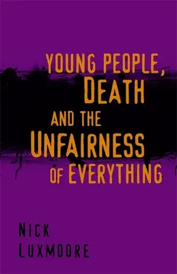 I giovani, la morte e l'ingiustizia di ogni cosa - Young People, Death and the Unfairness of Everything