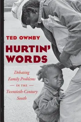 Parole che fanno male: Il dibattito sui problemi familiari nel Sud del XX secolo - Hurtin' Words: Debating Family Problems in the Twentieth-Century South