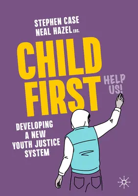 Il bambino prima di tutto: Sviluppare un nuovo sistema di giustizia giovanile - Child First: Developing a New Youth Justice System