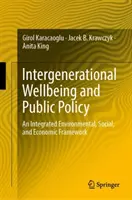 Benessere intergenerazionale e politiche pubbliche: Un quadro integrato ambientale, sociale ed economico - Intergenerational Wellbeing and Public Policy: An Integrated Environmental, Social, and Economic Framework