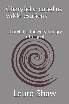 Cariddi: capellus valde esuriens: Cariddi: la capretta molto affamata - Charybdis: capellus valde esuriens: Charybdis: the very hungry little goat
