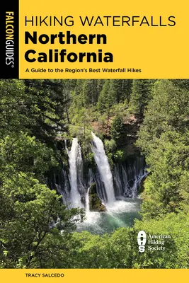 Escursioni alle cascate della California settentrionale: Guida alle migliori escursioni alle cascate della regione - Hiking Waterfalls Northern California: A Guide to the Region's Best Waterfall Hikes