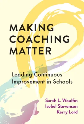 Rendere il coaching importante: Guidare il miglioramento continuo nelle scuole - Making Coaching Matter: Leading Continuous Improvement in Schools