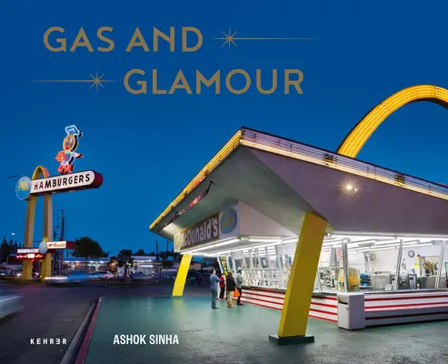 Gas e glamour: Architettura stradale a Los Angeles - Gas and Glamour: Roadside Architecture in Los Angeles