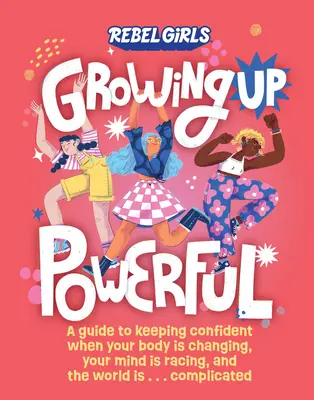 Crescere con forza: Una guida per mantenere la fiducia in te stesso quando il tuo corpo sta cambiando, la tua mente sta correndo e il mondo è. . . . complicato - Growing Up Powerful: A Guide to Keeping Confident When Your Body Is Changing, Your Mind Is Racing, and the World Is . . . Complicated