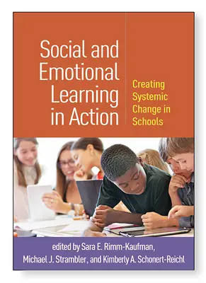 Apprendimento sociale ed emotivo in azione: Creare un cambiamento sistemico nelle scuole - Social and Emotional Learning in Action: Creating Systemic Change in Schools