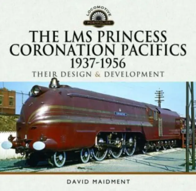 Le Lms Princess Coronation Pacific, 1937-1956: Progettazione e sviluppo - The Lms Princess Coronation Pacifics, 1937-1956: Their Design and Development