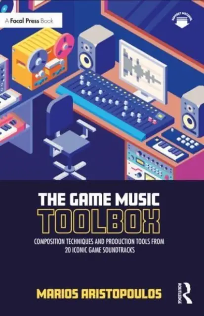 La cassetta degli attrezzi per la musica da gioco: Tecniche di composizione e strumenti di produzione di 20 iconiche colonne sonore di videogiochi - The Game Music Toolbox: Composition Techniques and Production Tools from 20 Iconic Game Soundtracks