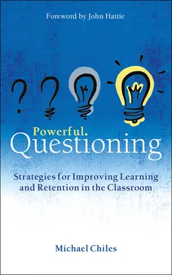 Domande potenti: Strategie per migliorare l'apprendimento e la ritenzione in classe - Powerful Questioning: Strategies for Improving Learning and Retention in the Classroom
