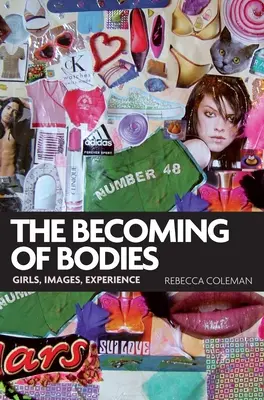 Il divenire dei corpi: Ragazze, immagini, esperienze - The Becoming of Bodies: Girls, Images, Experience