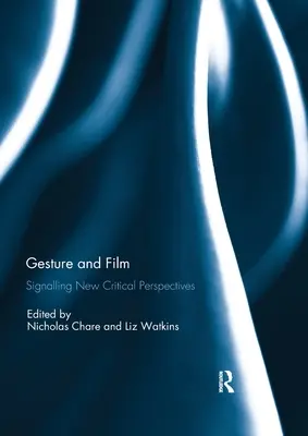 Gesto e film: Segnalazione di nuove prospettive critiche - Gesture and Film: Signalling New Critical Perspectives