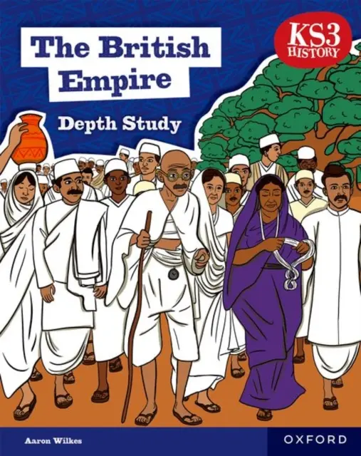 Studio approfondito della storia KS3: L'impero britannico Libro per gli studenti Seconda edizione - KS3 History Depth Study: The British Empire Student Book Second Edition