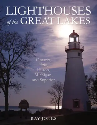 Fari dei Grandi Laghi: Ontario, Erie, Huron, Michigan e Superiore - Lighthouses of the Great Lakes: Ontario, Erie, Huron, Michigan, and Superior