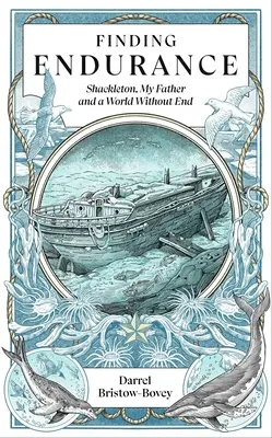 Alla ricerca dell'Endurance: Shackleton, mio padre e un mondo senza fine - Finding Endurance: Shackleton, My Father and a World Without End
