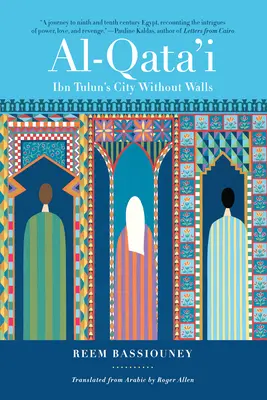 Al-Qata'i: la città senza mura di Ibn Tulun - Al-Qata'i: Ibn Tulun's City Without Walls