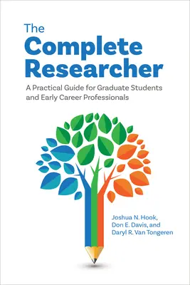 Il ricercatore completo: Una guida pratica per studenti laureati e professionisti all'inizio della carriera - The Complete Researcher: A Practical Guide for Graduate Students and Early Career Professionals