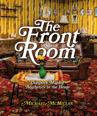 La stanza di fronte: Estetica migrante della diaspora nella casa - The Front Room: Diaspora Migrant Aesthetics in the Home