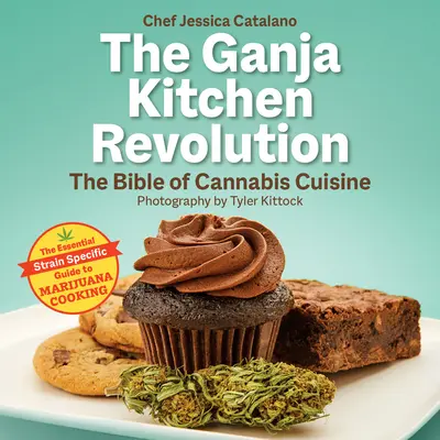 La rivoluzione della cucina Ganja: La Bibbia della cucina della cannabis - The Ganja Kitchen Revolution: The Bible of Cannabis Cuisine