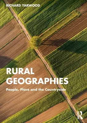 Geografie rurali: Persone, luoghi e campagna - Rural Geographies: People, Place and the Countryside