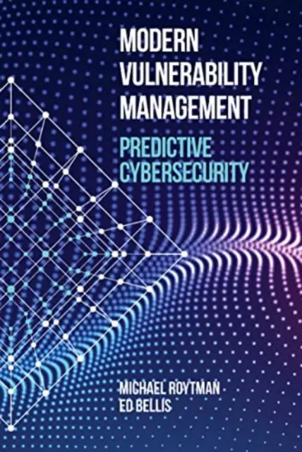 Gestione moderna delle vulnerabilità: Cybersicurezza predittiva - Modern Vulnerability Management: Predictive Cybersecurity