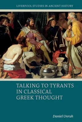 Parlare ai tiranni nel pensiero greco classico - Talking to Tyrants in Classical Greek Thought