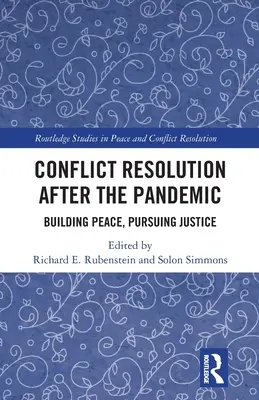 La risoluzione dei conflitti dopo la pandemia: Costruire la pace, perseguire la giustizia - Conflict Resolution After the Pandemic: Building Peace, Pursuing Justice