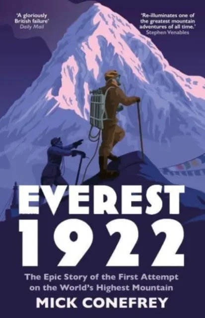Everest 1922 - La storia epica del primo tentativo sulla montagna più alta del mondo (Conefrey Mick (autore)) - Everest 1922 - The Epic Story of the First Attempt on the World's Highest Mountain (Conefrey Mick (author))
