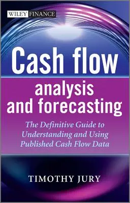Analisi e previsione dei flussi di cassa: La guida definitiva alla comprensione e all'utilizzo dei dati pubblicati sui flussi di cassa - Cash Flow Analysis and Forecasting: The Definitive Guide to Understanding and Using Published Cash Flow Data