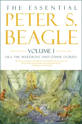 L'essenziale di Peter S. Beagle, volume 1: Lila il lupo mannaro e altre storie - The Essential Peter S. Beagle, Volume 1: Lila the Werewolf and Other Stories