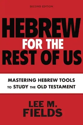 L'ebraico per gli altri, seconda edizione: Usare gli strumenti ebraici per studiare l'Antico Testamento - Hebrew for the Rest of Us, Second Edition: Using Hebrew Tools to Study the Old Testament