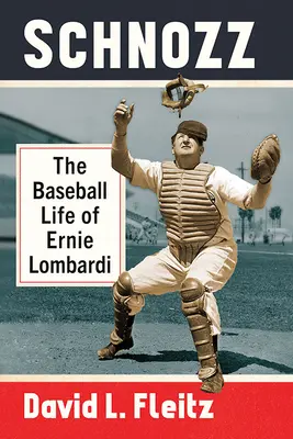 Schnozz: La vita di baseball di Ernie Lombardi - Schnozz: The Baseball Life of Ernie Lombardi
