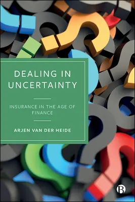 Gestire l'incertezza: l'assicurazione nell'era della finanza - Dealing in Uncertainty: Insurance in the Age of Finance