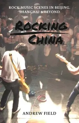 La Cina a ritmo di rock: Scene musicali a Pechino e oltre - Rocking China: Music scenes in Beijing and beyond